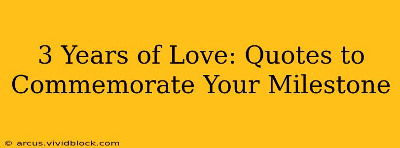 3 Years of Love: Quotes to Commemorate Your Milestone