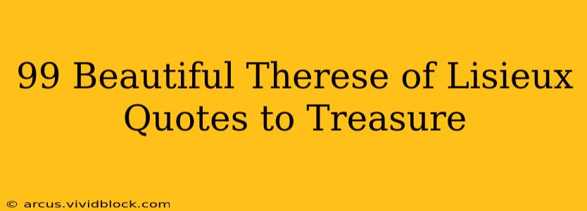 99 Beautiful Therese of Lisieux Quotes to Treasure