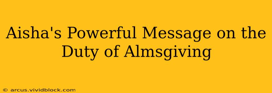 Aisha's Powerful Message on the Duty of Almsgiving