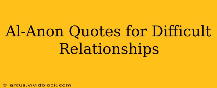 Al-Anon Quotes for Difficult Relationships