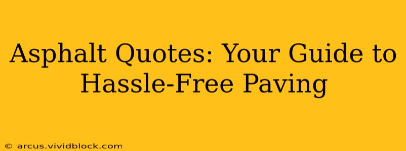Asphalt Quotes: Your Guide to Hassle-Free Paving