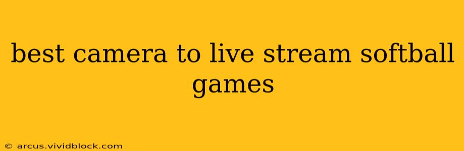 best camera to live stream softball games