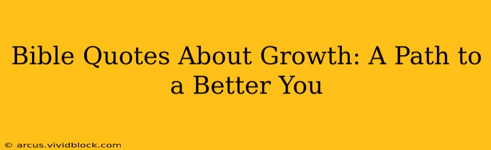 Bible Quotes About Growth: A Path to a Better You