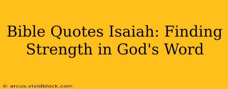 Bible Quotes Isaiah: Finding Strength in God's Word