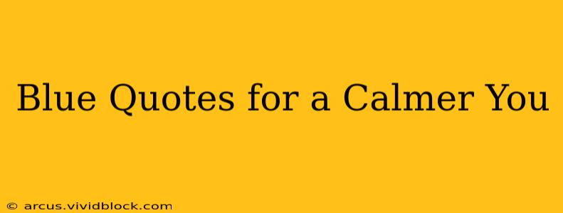 Blue Quotes for a Calmer You