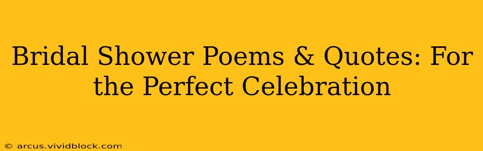 Bridal Shower Poems & Quotes: For the Perfect Celebration