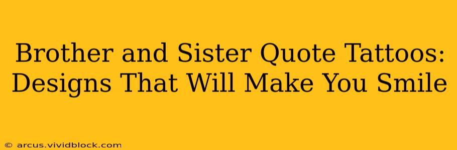 Brother and Sister Quote Tattoos: Designs That Will Make You Smile