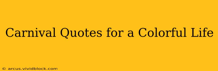 Carnival Quotes for a Colorful Life