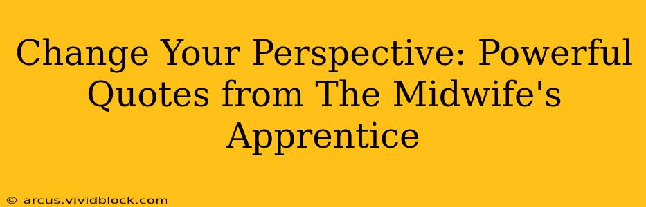 Change Your Perspective: Powerful Quotes from The Midwife's Apprentice