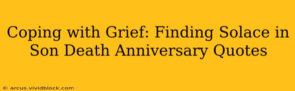 Coping with Grief: Finding Solace in Son Death Anniversary Quotes