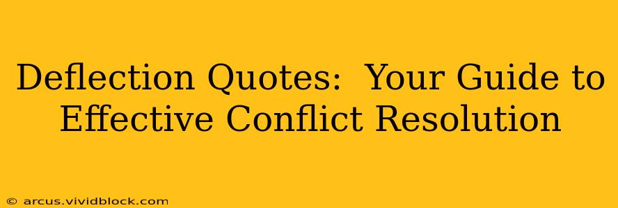 Deflection Quotes:  Your Guide to Effective Conflict Resolution