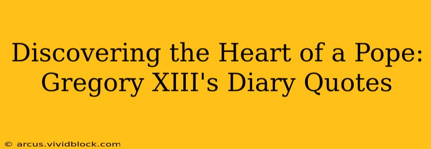 Discovering the Heart of a Pope: Gregory XIII's Diary Quotes