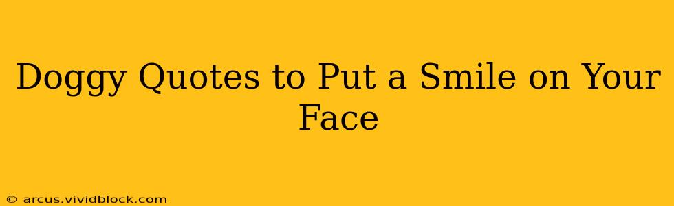 Doggy Quotes to Put a Smile on Your Face