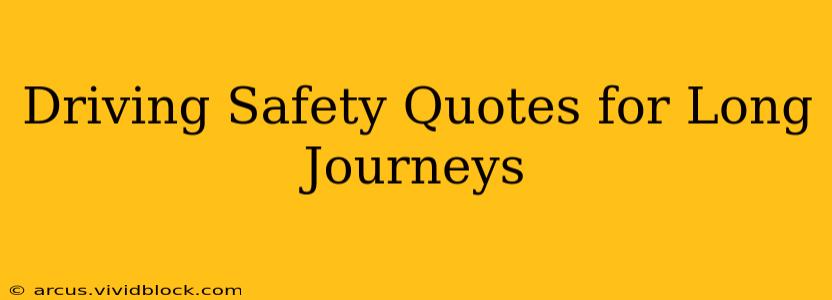 Driving Safety Quotes for Long Journeys