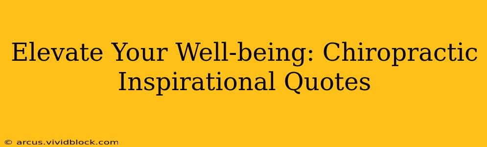 Elevate Your Well-being: Chiropractic Inspirational Quotes
