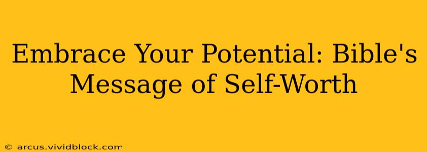 Embrace Your Potential: Bible's Message of Self-Worth
