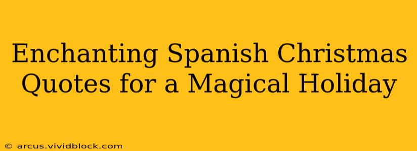 Enchanting Spanish Christmas Quotes for a Magical Holiday