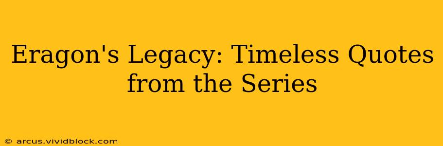 Eragon's Legacy: Timeless Quotes from the Series
