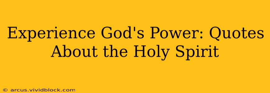 Experience God's Power: Quotes About the Holy Spirit