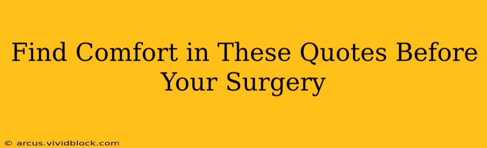 Find Comfort in These Quotes Before Your Surgery