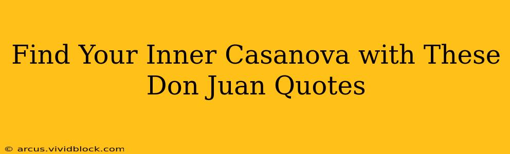 Find Your Inner Casanova with These Don Juan Quotes