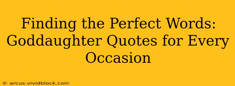 Finding the Perfect Words: Goddaughter Quotes for Every Occasion