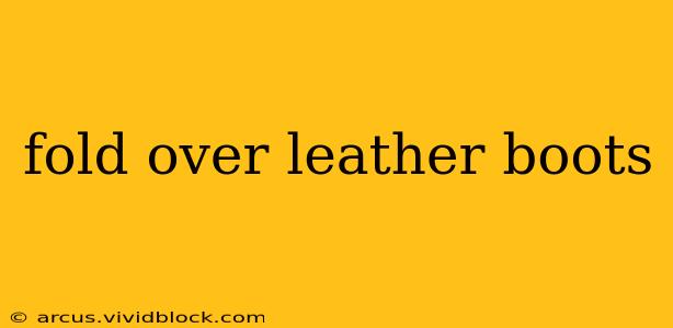 fold over leather boots