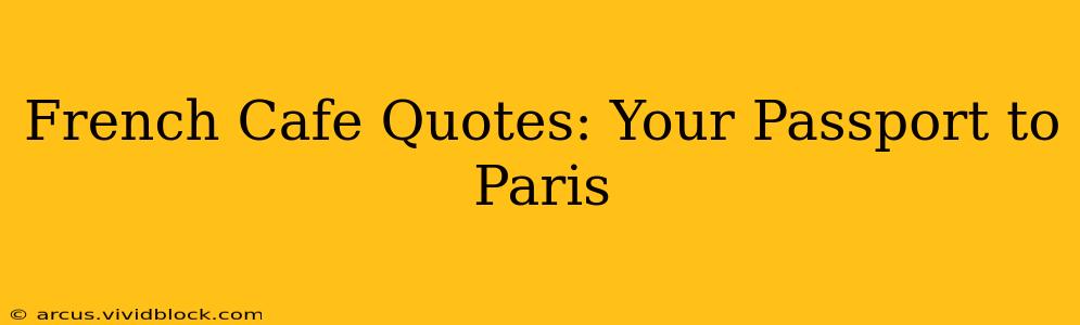 French Cafe Quotes: Your Passport to Paris