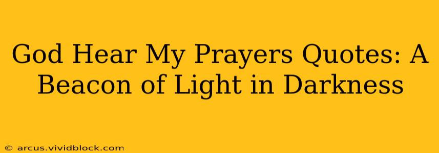 God Hear My Prayers Quotes: A Beacon of Light in Darkness