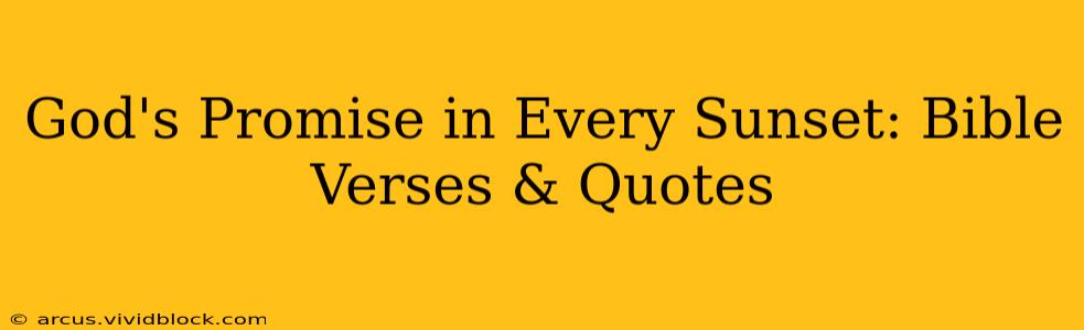 God's Promise in Every Sunset: Bible Verses & Quotes
