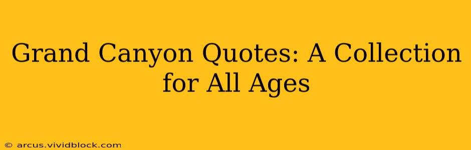 Grand Canyon Quotes: A Collection for All Ages