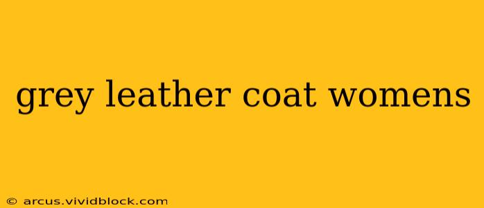 grey leather coat womens