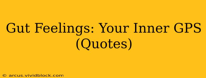 Gut Feelings: Your Inner GPS (Quotes)