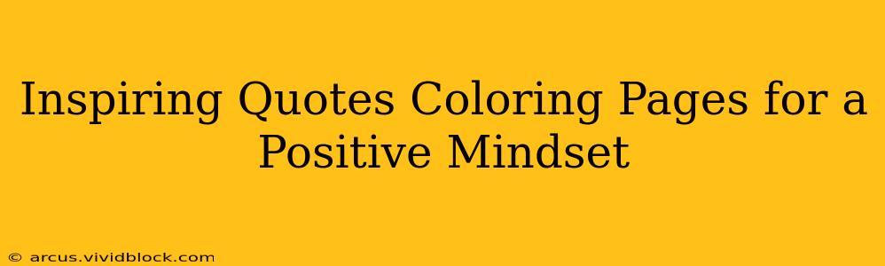 Inspiring Quotes Coloring Pages for a Positive Mindset