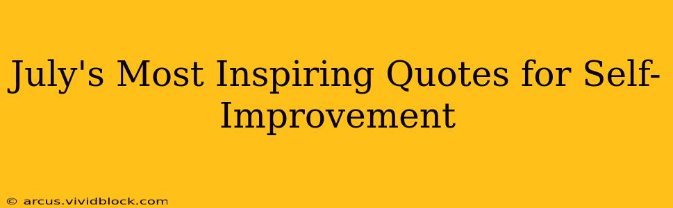 July's Most Inspiring Quotes for Self-Improvement