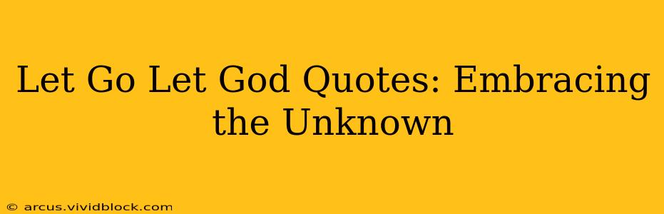 Let Go Let God Quotes: Embracing the Unknown