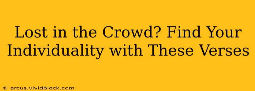 Lost in the Crowd? Find Your Individuality with These Verses