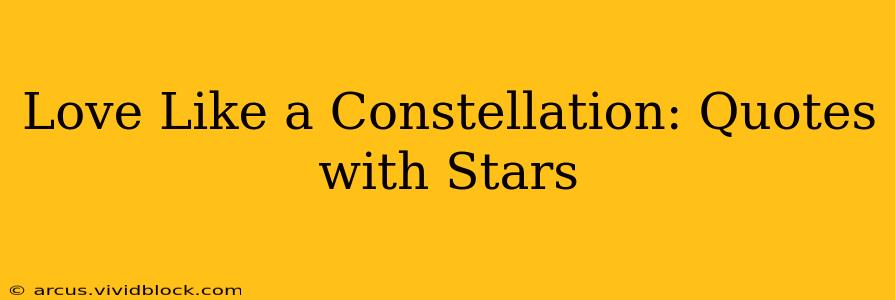 Love Like a Constellation: Quotes with Stars