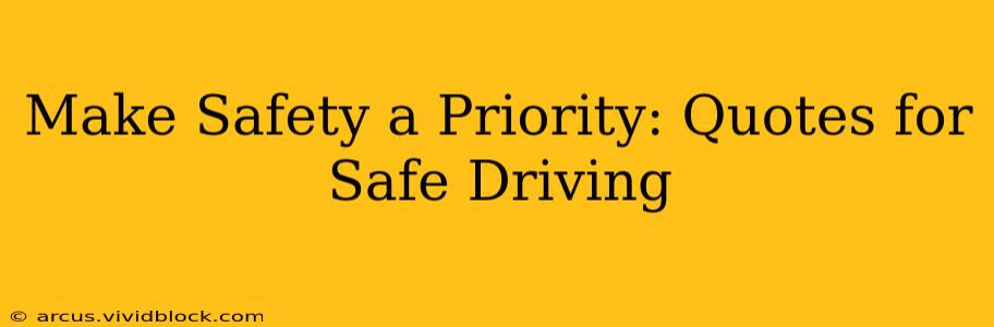 Make Safety a Priority: Quotes for Safe Driving