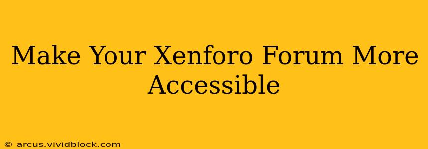 Make Your Xenforo Forum More Accessible