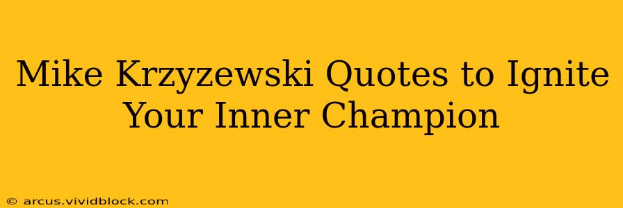 Mike Krzyzewski Quotes to Ignite Your Inner Champion