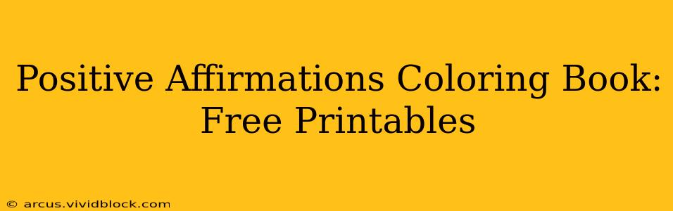 Positive Affirmations Coloring Book: Free Printables