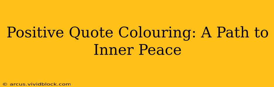 Positive Quote Colouring: A Path to Inner Peace
