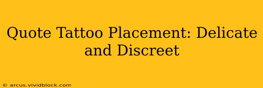 Quote Tattoo Placement: Delicate and Discreet