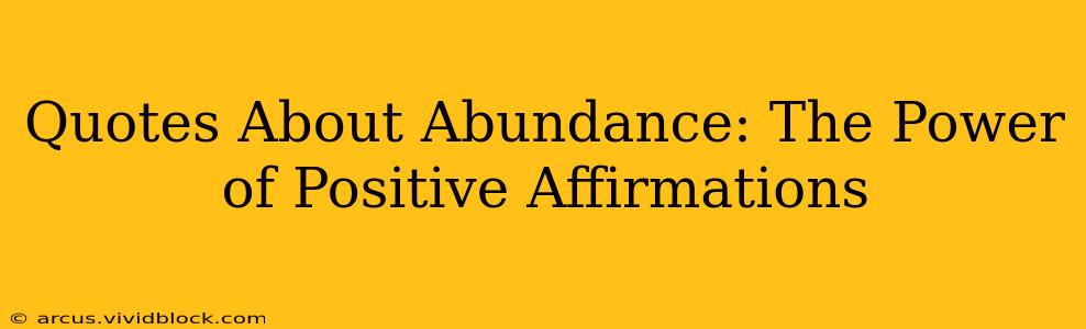 Quotes About Abundance: The Power of Positive Affirmations