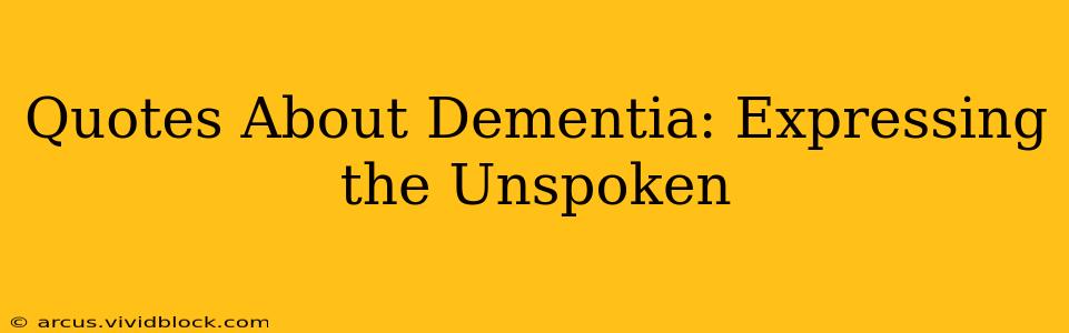 Quotes About Dementia: Expressing the Unspoken