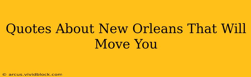 Quotes About New Orleans That Will Move You