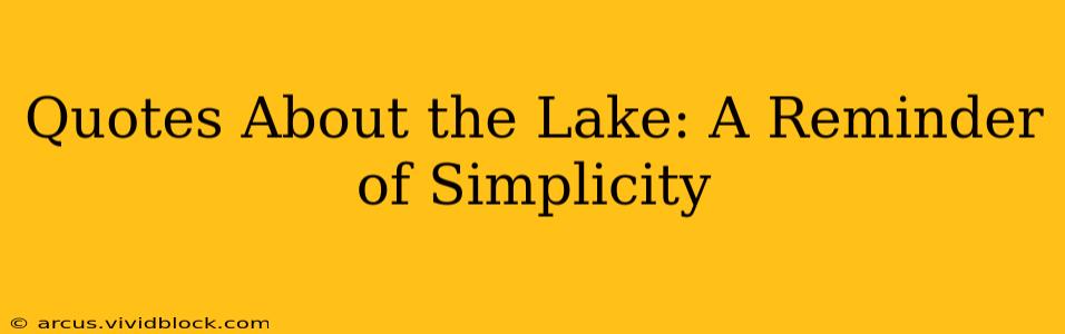 Quotes About the Lake: A Reminder of Simplicity