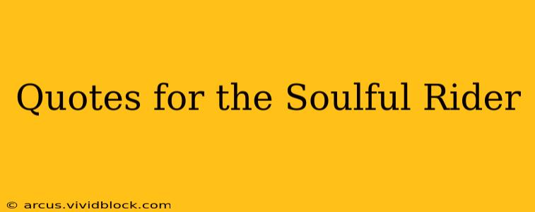 Quotes for the Soulful Rider