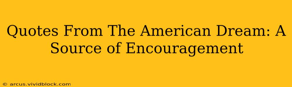 Quotes From The American Dream: A Source of Encouragement